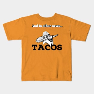 And In Other News... TACOS Kids T-Shirt